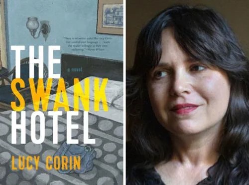 Lucy Corin headshot, UC Davis Faculty, and &quot;The Swank Hotel&quot; book cover